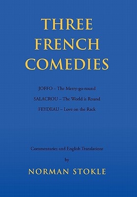 Three French Comedies JOFFO - The Merry-go-round;SALACROU - The World is Round;FEYDEAU - Love on the Rack