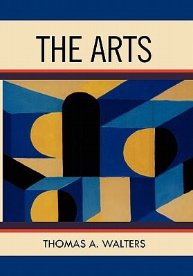 The Arts A Comparative Approach to the Arts of Painting, Sculpture, Architecture, Music and Drama
