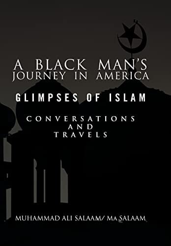 A Black Man's Journey in America Glimpses of Islam, Conversations and Travels