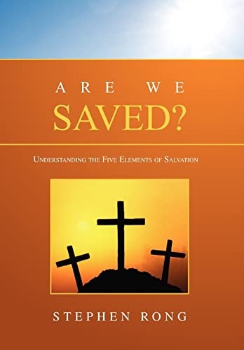 Are We Saved? Understanding the Five Elements of Salvation