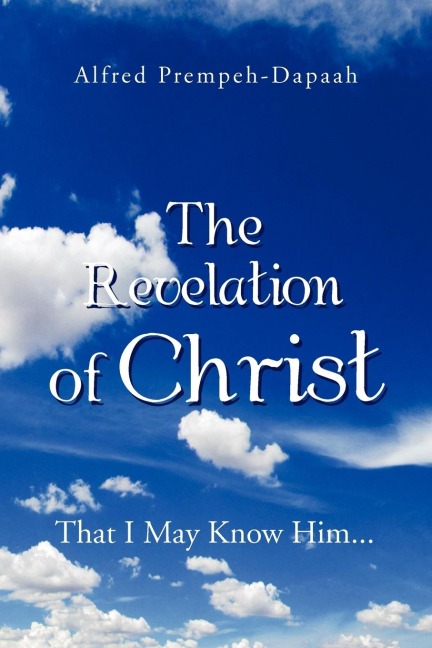 The Revelation of Christ: That I May Know Him...