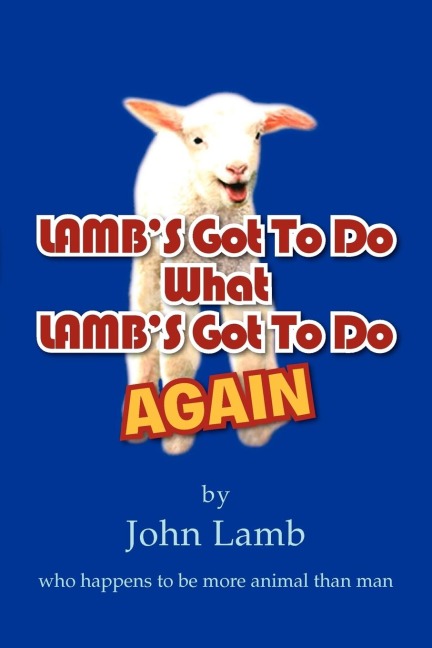 LAMBS Got To Do What LAMBS Got To Do Again: who happens to be more animal than man