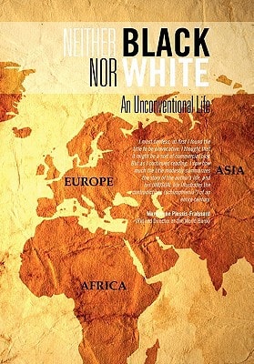 Neither Black Nor White An Unconventional Life