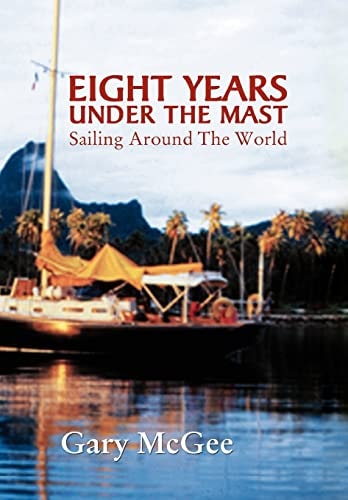 Eight Years Under the Mast Sailing Around the World