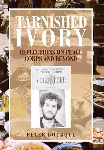 Tarnished Ivory Reflections on Peace Corps and Beyond