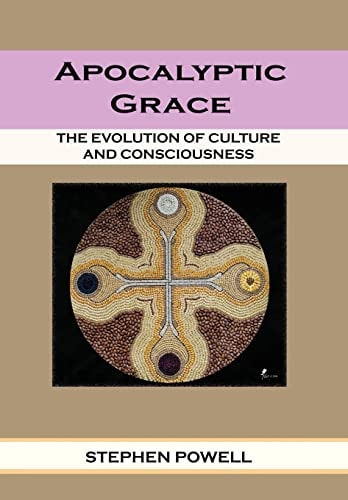 Apocalyptic Grace The Evolution of Culture and Consciousness
