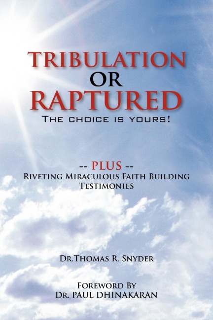 Tribulation or Raptured: The Choice Is Yours!