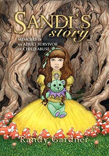 Sandi's Story Memoirs of an Adult Survivor of Child Abuse