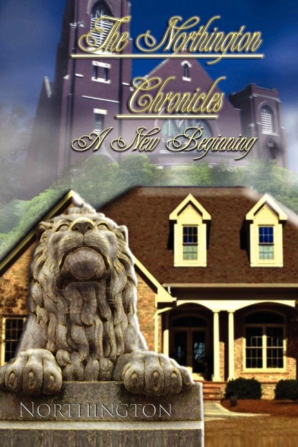 The Northington Chronicles: A New Beginning