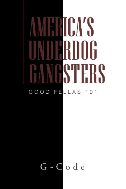 Americas Underdog Gangsters: Good Fellas 101