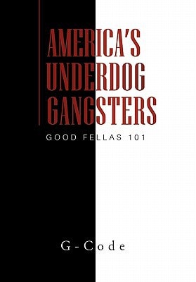 America's Underdog Gangsters Good Fellas 101