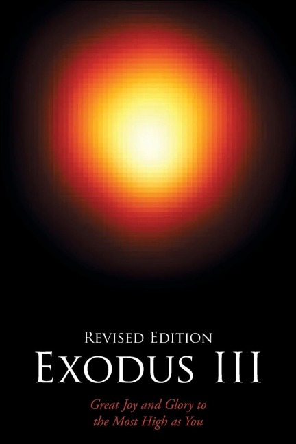 Exodus III: Great Joy and Glory to the Most High as You