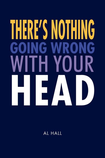 Theres Nothing Going Wrong With Your Head