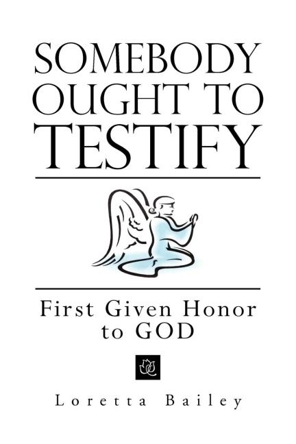 Somebody Ought to Testify: First Given Honor to GOD: First Given Honor to God
