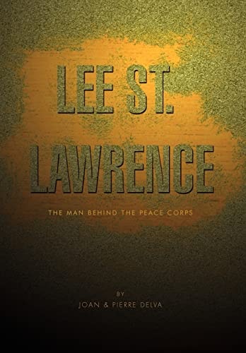 Lee St. Lawrence The Man Behind the Peace Corps