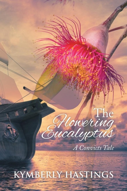 The Flowering Eucalyptus: A Convicts Tale