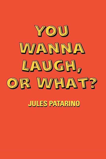 You Wanna Laugh, or What?