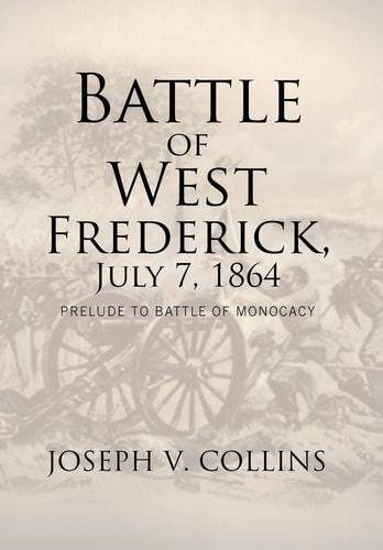 Battle of West Frederick, July 7, 1864 Prelude to Battle Of Monocacy