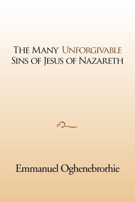 The many unforgivable sins of Jesus of Nazareth