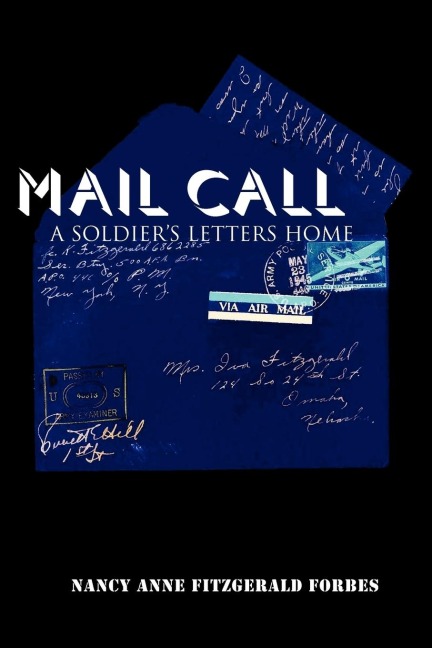 Mail Call: A Soldiers Letters Home