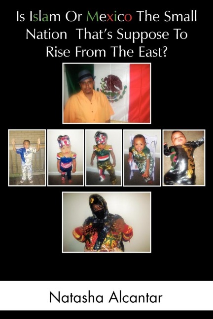 Is Islam or Mexico the Small Nation Thats Suppose to Rise from the East?