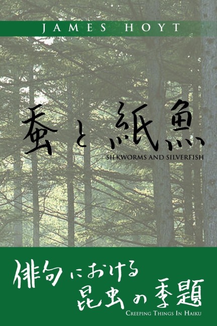 Silkworms and Silverfish: Creeping Things in Haiku