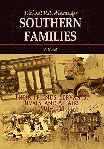 Southern Families Their Friends, Servants, Rivals, and Affairs 1901-1911