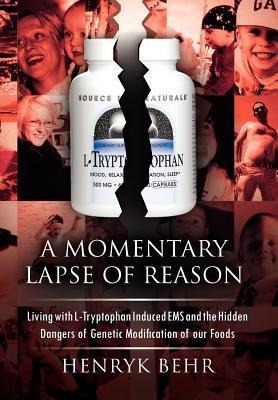 A Momentary Lapse of Reason: Living with L-Tryptophan Induced EMS and the Hidden Dangers of Genetic Modification of Our Foods