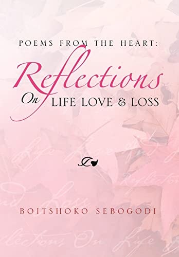 Poems from the Heart Reflections on Life Love & Loss