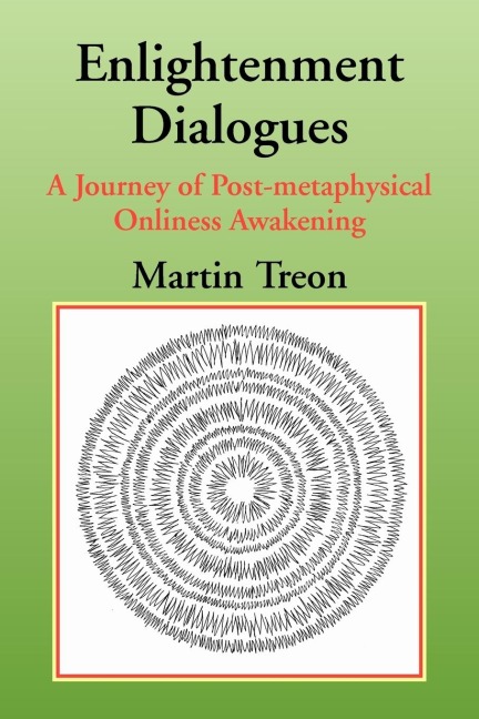 Enlightenment Dialogues: A Journey of Post-metaphysical Onliness Awakening