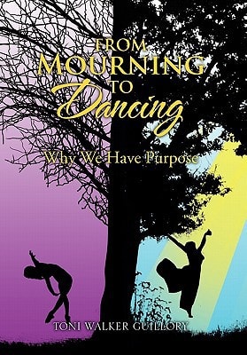 From Mourning to Dancing Why We Have Purpose