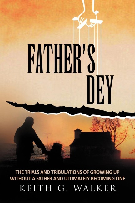 FATHER DEY: The trials and tribulations of growing up without a Father and ultimately becoming one