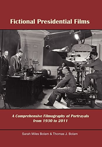 Fictional Presidential Films A Comprehensive Filmography of Portrayals from 1930 to 2011