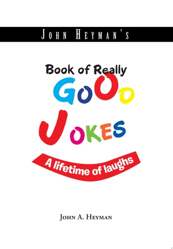 John Heyman's Book of Really Good Jokes A Lifetime of Laughs