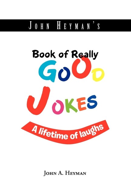 John Heymans Book of Really Good Jokes: A lifetime of laughs