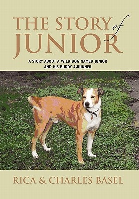 The Story Of Junior A Story About a Wild Dog Named Junior and His Buddy