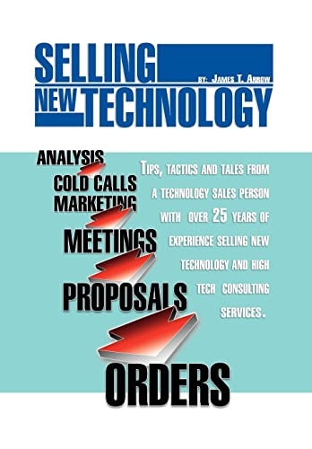 Selling New Technology Tips, Tactics and Tales from a Technology Sales Person