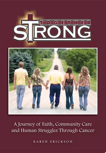 Together Strong A Journey of Faith, Community Care and Human Struggles Through Cancer