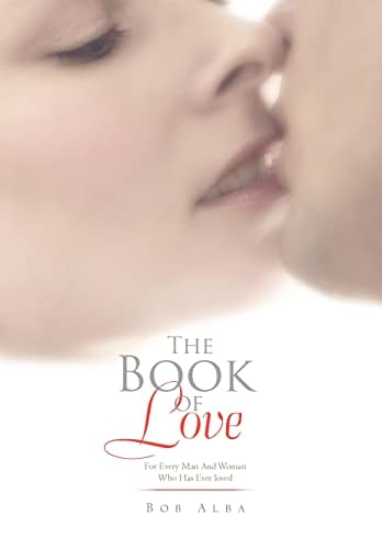 The Book of Love For Every Man And Woman Who Has Ever Loved