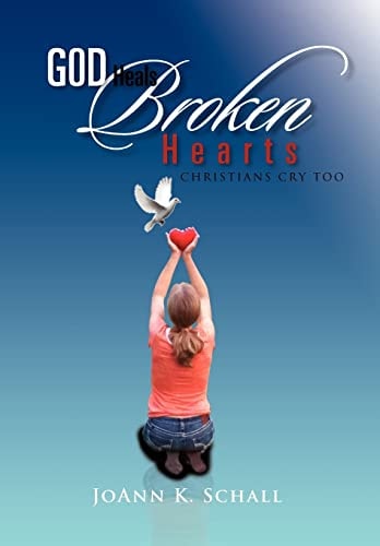 God Heals Broken Hearts Christians Cry Too
