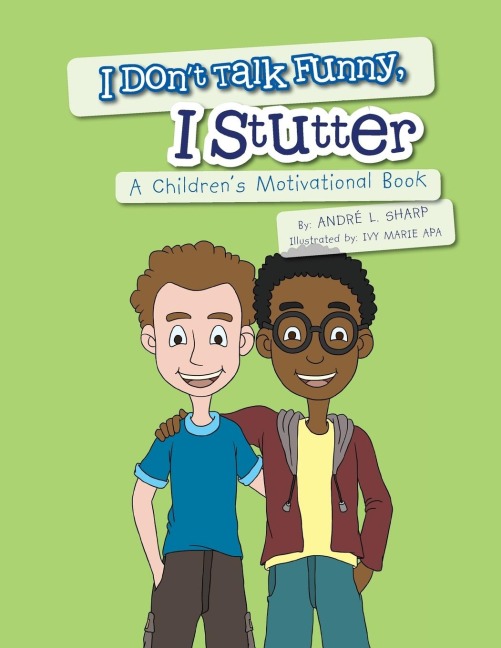 I Dont Talk Funny, I Stutter: A Childrens Motivational Book
