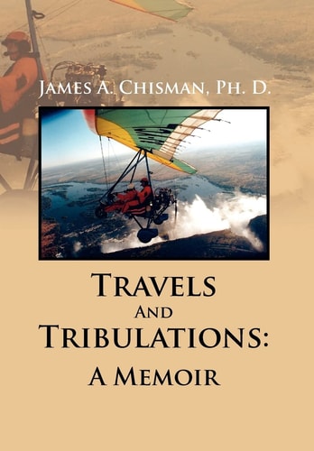 Travels And Tribulations A Memoir