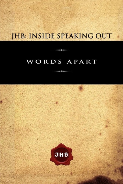 JHB: Inside Speaking Out: Words Apart