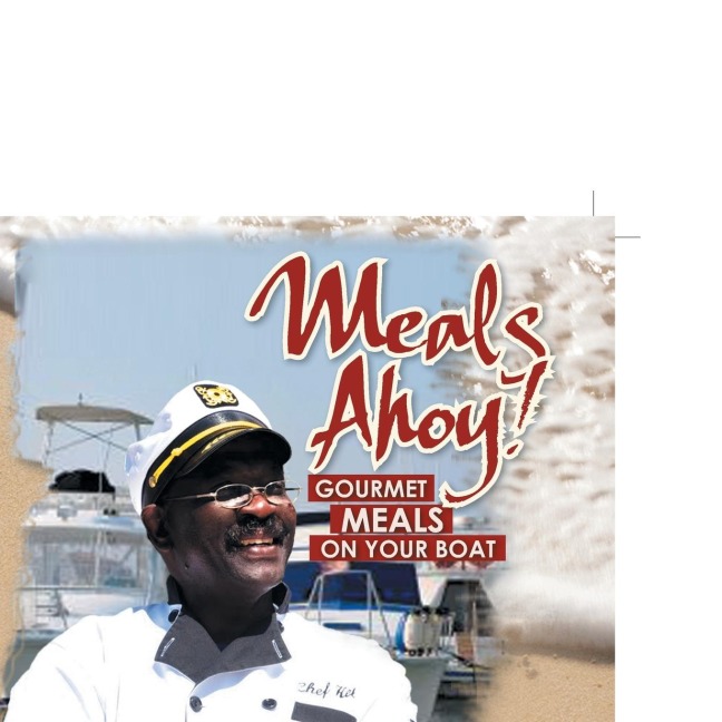 Meals Ahoy!: Gourmet Meals On Your Boat