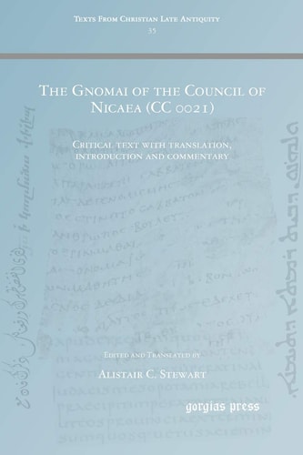 The Gnomai of the Council of Nicaea (CC 0021) Critical Text with Translation, Introduction and Commentary