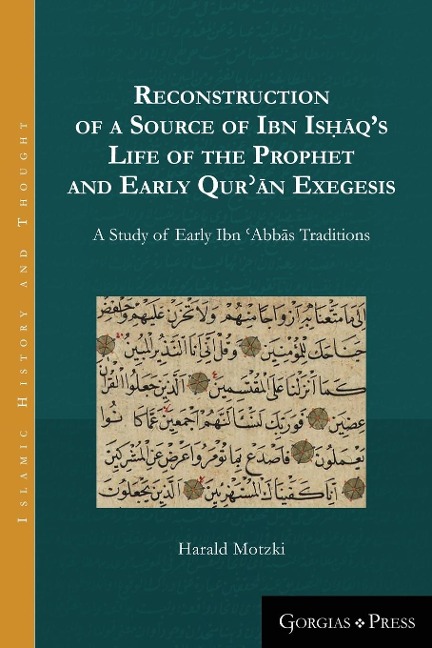 Reconstruction of a Source of Ibn Is¿¿qs Life of the Prophet and Early Qur¿¿n Exegesis: A Study of Early Ibn ¿Abb¿s Traditions