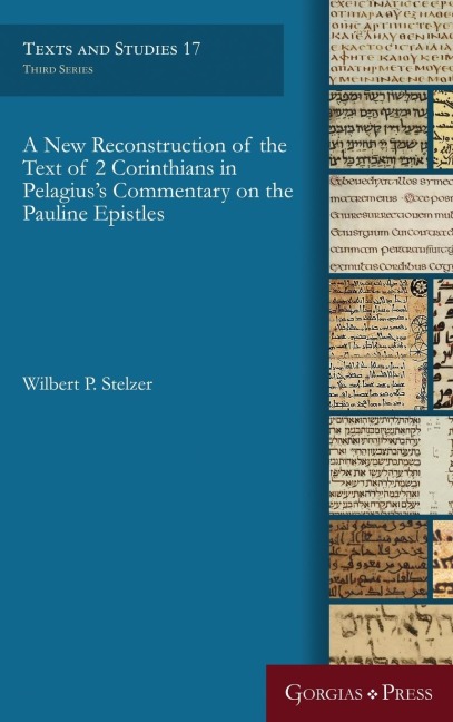 A New Reconstruction of the Text of 2 Corinthians in Pelagius Commentary on the Pauline Epistles