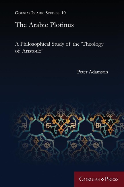 The Arabic Plotinus: A Philosophical Study of the Theology of Aristotle