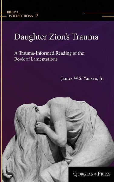 Daughter Zions Trauma: A Trauma Informed Reading of Lamentations