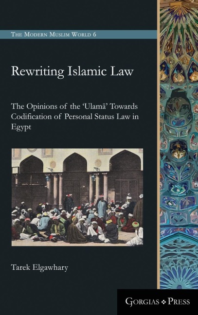 Rewriting Islamic Law: The Opinions of the Ulam¿ Towards Codification of Personal Status Law in Egypt